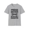 Proud Mom of a Black Belt Girl gray Tee