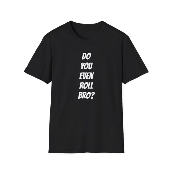 Do You Even Roll tee in black
