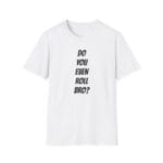 “Do you even roll bro?” jiujitsu meme design